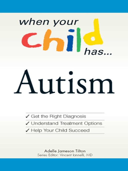 Title details for When Your Child Has . . . Autism by Adele Jameson Tilton - Available